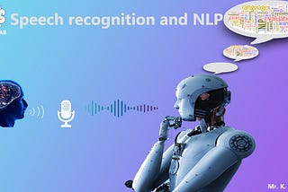 Speech Recognition and Natural Language Processing(NLP)