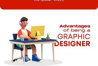 Advantages of being a graphic designer