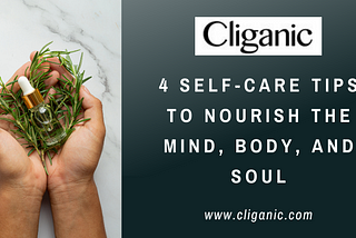 4 Self-Care Tips to Nourish the Mind, Body, and Soul