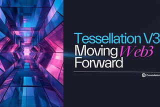 Constellation’s Tessellation V3: How the Hypergraph’s Next Upgrade Moves Web3 Forward