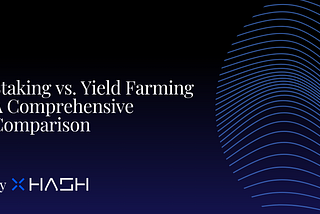 Staking vs. Yield Farming: A Comprehensive Comparison