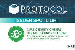 The Protocol Newsletter | Issuer Spotlight: Curzio Equity Owners