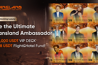 Be the Ultimate Fansland Ambassador: Unlocking Luxury 50,000 USDT VIP DECK + 888 USDT Flight&Hotel…