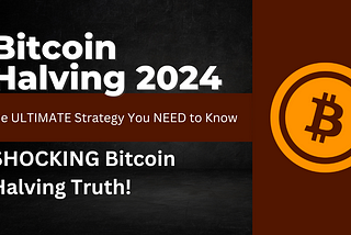 Bitcoin Halving 2024: A Strategic Guide to Capitalizing on the Crypto Boom