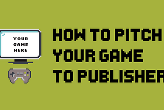 How to Pitch Your Game