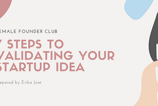 7 Steps to Validating Your Startup Idea