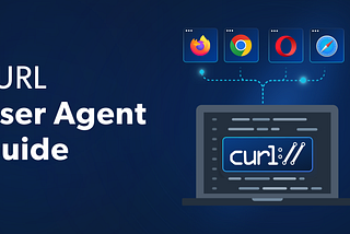 How to Change User Agent with cURL
