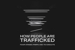 How people are trafficked: four stages pimps use to execute