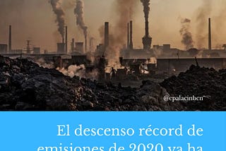 El descenso récord de emisiones de 2020 ya ha quedado neutralizado