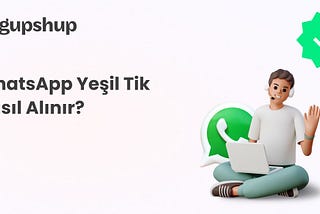 WhatsApp’ta Yeşil Tik Doğrulaması Nasıl Alınır?