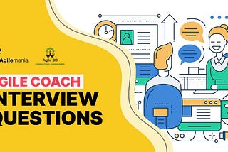 Top 15 Agile Coach Interview Questions