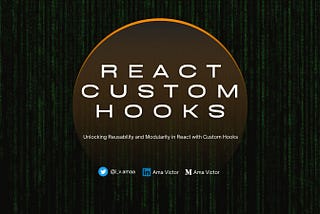 Unlocking Reusability and Modularity in React with Custom Hooks