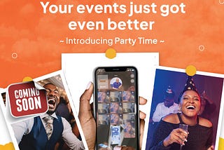 Your Events just got even better! — Introducing Party Time — Coming Soon!