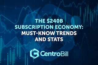 The $240B Subscription Economy: Must-Know Trends And Stats