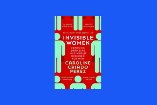 Book Sips #44 — ‘Invisible Women’ by Caroline Criado Perez