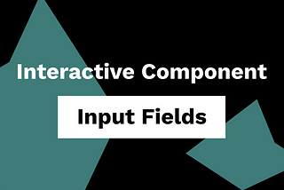 Creating complex interactions with interactive components — Input Field