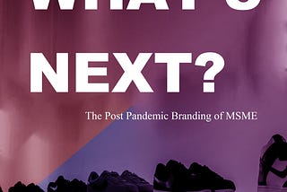 What’s Next? The Post-Pandemic Branding of MSME