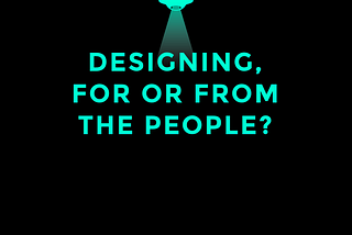 ¿Diseñar comunicación FOR or FROM the people?