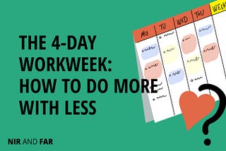 The 4-Day Workweek: How To Do More With Less