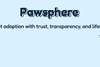 Pawsphere: Redefining Pet Adoption with Transparency & Care — A UX Case study