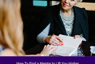 How To Find a Mentor to Lift You Higher