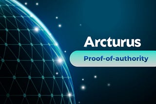 The Proof of Authority and Arcturus