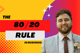 80% of your sales will come from 20% of your customers.