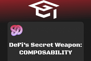An image with caption “DeFi’s Secret Weapon: COMPOSATIBILITY”
