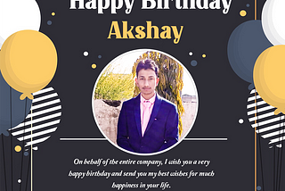 “Wishing a wonderful birthday to a dear #Akshay sir. Your positive energy is a blessing to the workplace. Another chapter of your life starts today. Make this year the best one yet. God Bless You.✨
 🎂🎂
 Enjoy your special🎈🎈