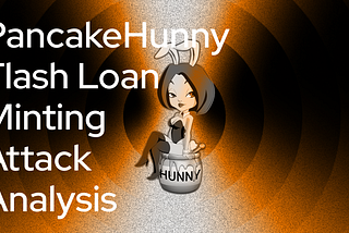 PancakeHunny Flash Loan Minting Attack Analysis