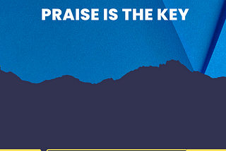 PRAISE IS THE KEY