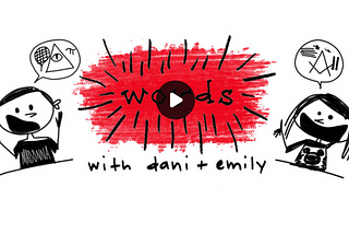 Words with Dani Katz & Emily Moyer