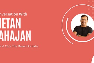 Memories, Milestones, Motivation…with Chetan Mahajan