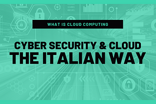 Cyber Security & Cloud: the Italian Way