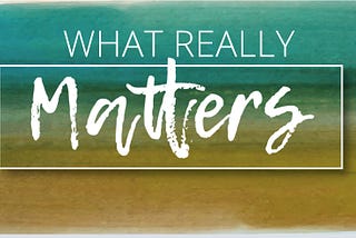 Choose to Prioritize What Really Matters