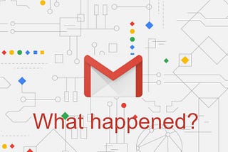 What happened Gmail?