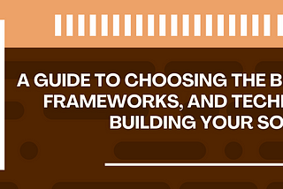 A GUIDE TO CHOOSING THE BEST JS LIBRARIES, FRAMEWORKS, TECHNOLOGY