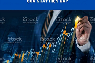 Phần 11: PHÂN TÍCH BIỂU ĐỒ NẾN HIỆU QUẢ NHẤT HIỆN NAY