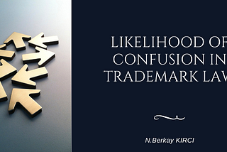 Likelihood of Confusion in Trademark Law.