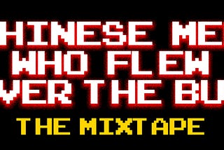 Chinese Men Who Flew Over The Bus (8/16 Bit Mixtape)