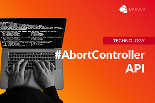 AbortController API