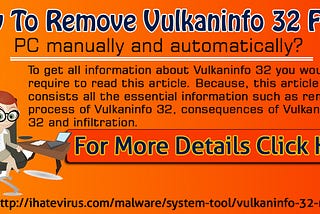 How To Remove Vulkaninfo 32 From PC Manually And Automatically?