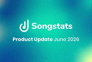 Songstats Product Update: June 2026