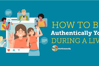 How to Be Authentically You During a Live