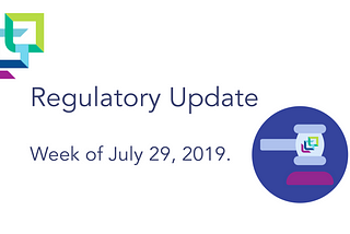LGO Regulatory Update–Week of July 29, 2019