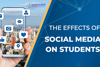 The Effects of Social Media on Students- Saigrace Academy