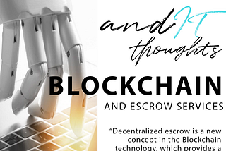 AndIT thoughts: Escrow Services Utilizing Blockchain Technology