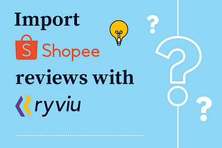 New feature alert: Import Shopee reviews