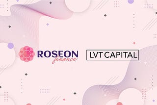 LVT Capital & Roseon Finance Embark On Next Level Innovation
