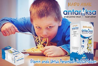 Kelebihan Vitamin Anak Madu Antariksa Jadi Lahap Makan